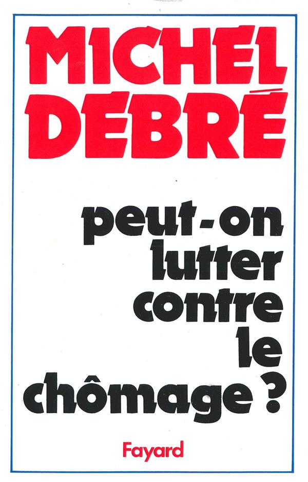 PEUT-ON LUTTER CONTRE LE CHOMAGE ?