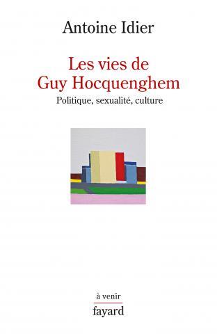LES VIES DE GUY HOCQUENGHEM