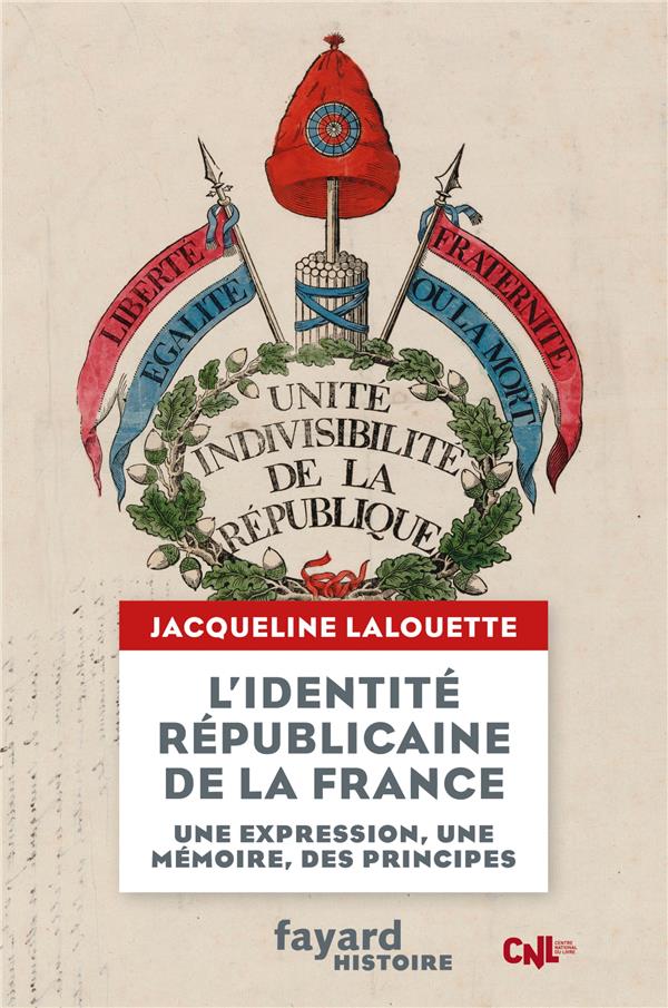 L'IDENTITE REPUBLICAINE DE LA FRANCE - UN EXPRESSION, UNE MEMOIRE, DES PRINCIPES