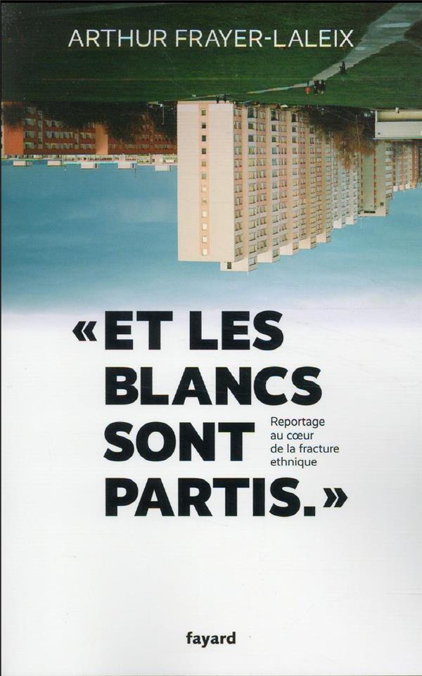 ET LES BLANCS SONT PARTIS... - REPORTAGE AU COEUR DE LA FRACTURE ETHNIQUE