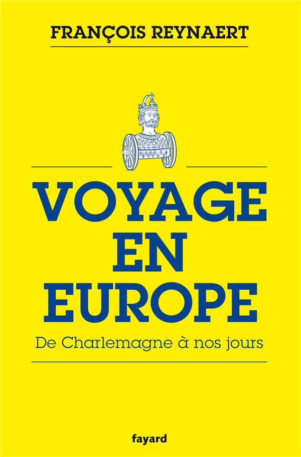 VOYAGE EN EUROPE - DE CHARLEMAGNE A NOS JOURS