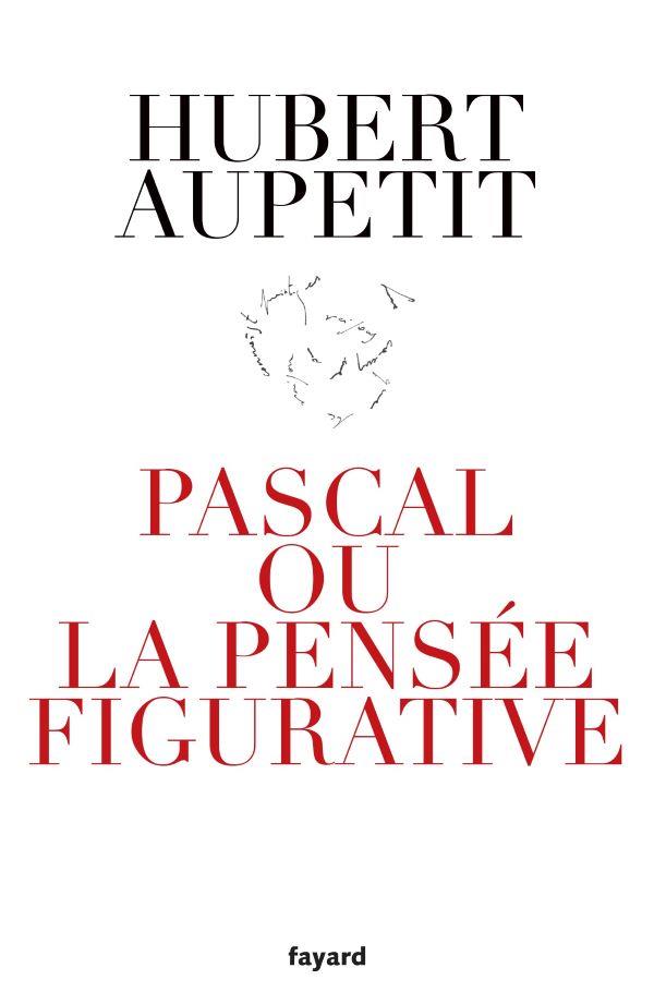 PASCAL OU LA PENSEE FIGURATIVE