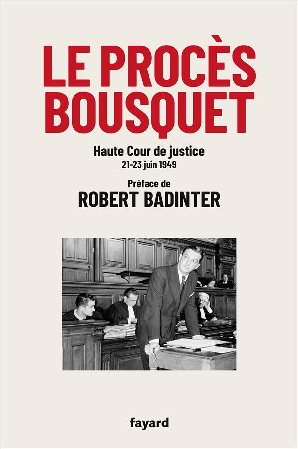 LE PROCES BOUSQUET - HAUTE COUR DE JUSTICE 20-23 JUIN 1949