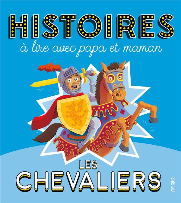 HISTOIRES A LIRE AVEC PAPA ET MAMAN - LES CHEVALIERS