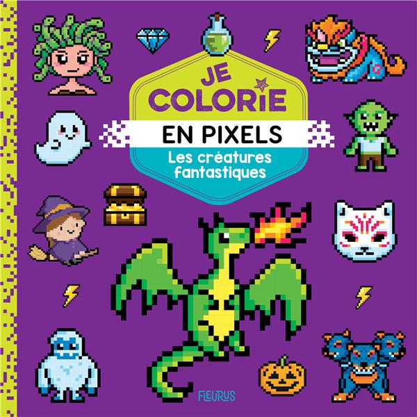 JE COLORIE EN PIXELS - LES CREATURES FANTASTIQUES