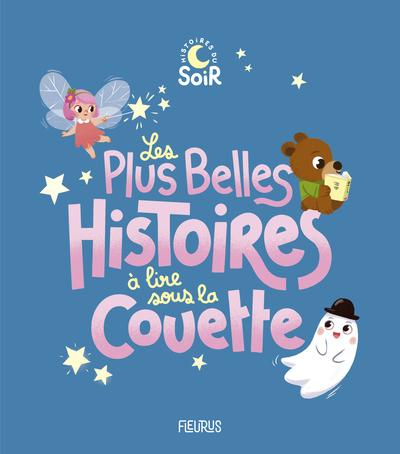 LES PLUS BELLES HISTOIRES A LIRE SOUS LA COUETTE