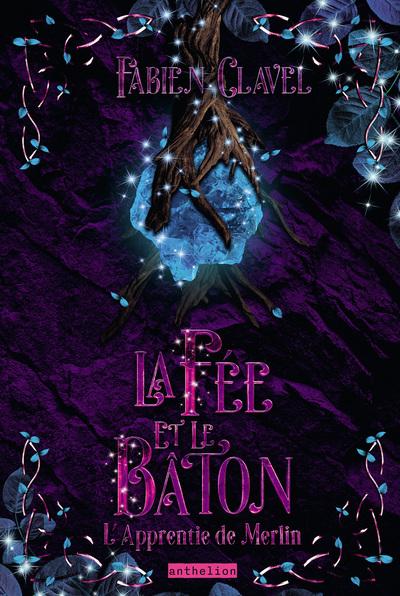 L APPRENTIE DE MERLIN - LA FEE ET LE BATON