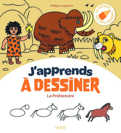 J'APPRENDS A DESSINER LA PREHISTOIRE