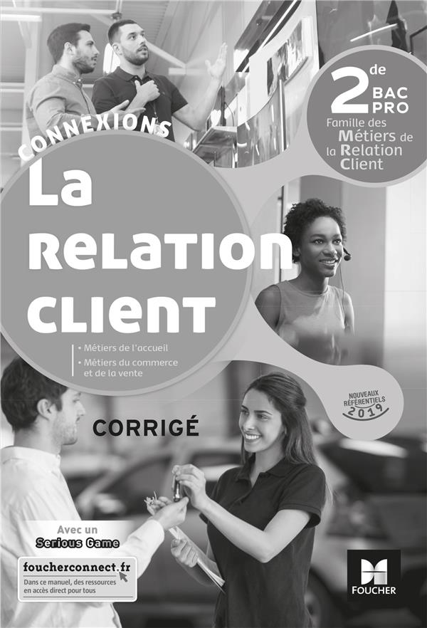 CONNEXIONS - LA RELATION CLIENT 2DE BAC PRO - ED. 2019 - CORRIGE