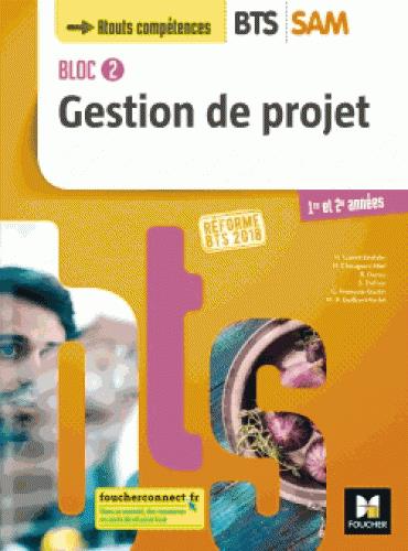 BLOC 2 - GESTION DE PROJET - BTS SAM 1RE ET 2E ANNEES - ED. 2018 - LIVRE ELEVE