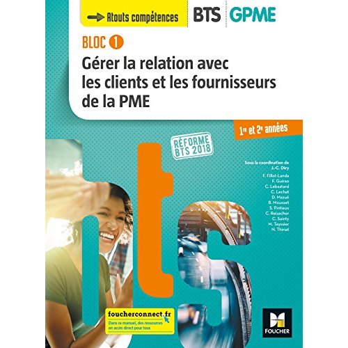 BLOC 1 - GERER LA RELATION AVEC LES CLIENTS ET LES FOURNISSEURS DE LA PME - BTS 1&2 GPME - ED 2018