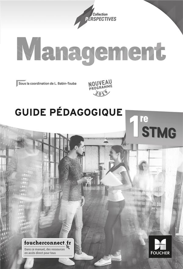 PERSPECTIVES - MANAGEMENT - 1RE STMG - ED 2019 - GUIDE PEDAGOGIQUE