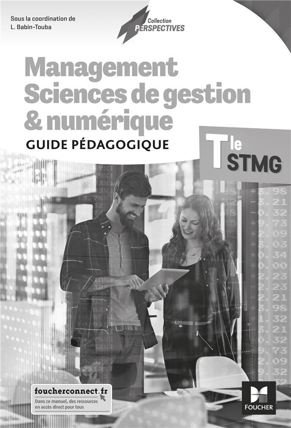 PERSPECTIVES - MANAGEMENT SCIENCES DE GESTION ET NUMERIQUE TLE STMG - ED 2020 - GUIDE PEDAGOGIQUE
