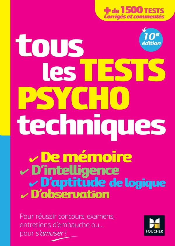 TOUS LES TESTS PSYCHOTECHNIQUES, MEMOIRE, INTELLIGENCE, APTITUDE, LOGIQUE, OBSERVATION - CONCOURS