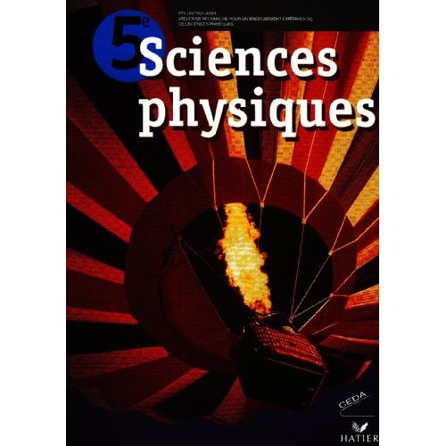 SCIENCES PHYSIQUES 5E, LIVRE DE L'ELEVE - SCIENCES PHYSIQUES 5E ELEVE