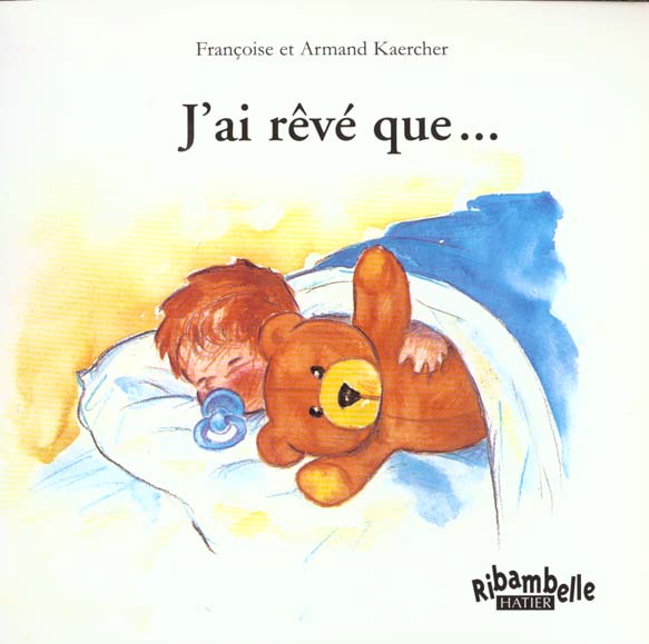 RIBAMBELLE CP SERIE BLEUE ED. 2008 - J'AI REVE QUE... - ALBUM 1