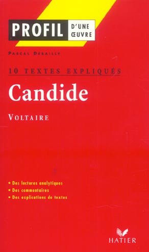 PROFIL - VOLTAIRE : CANDIDE : 10 TEXTES EXPLIQUES - ANALYSE LITTERAIRE DE L'OEUVRE