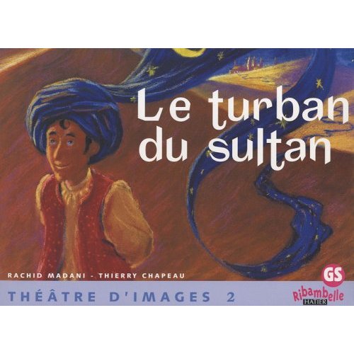 RIBAMBELLE GS - THEATRE D'IMAGES N 2, LE TURBAN DU SULTAN + GUIDE DE L'ENSEIGNANT (48 P)