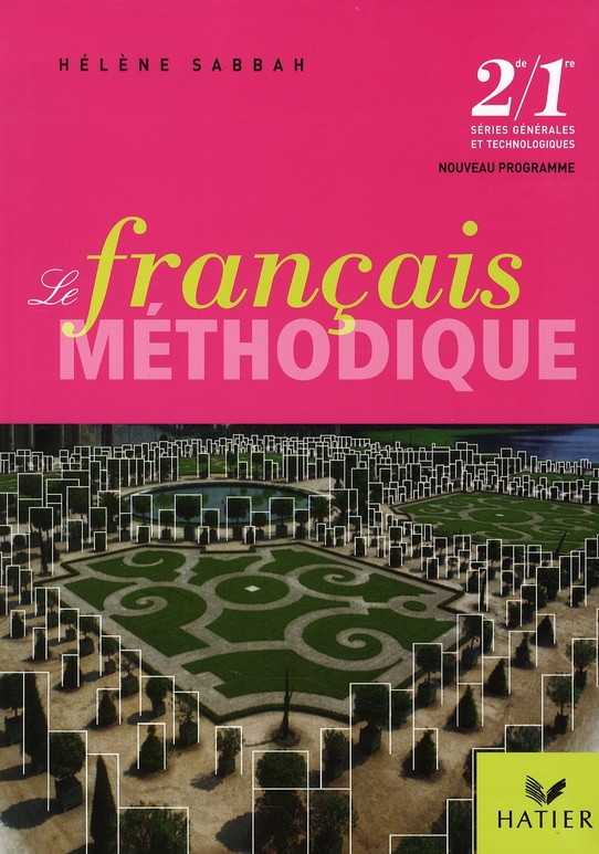 LE FRANCAIS METHODIQUE 2DE/1RE GENERALES ET TECHNOLOGIQUES ED 2008 - LIVRE DE L'ELEVE