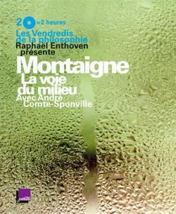 LES VENDREDIS DE LA PHILOSOPHIE - MONTAIGNE : LA VOIE DU MILIEU (2 CD + UN LIVRET)
