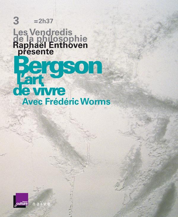 LES VENDREDIS DE LA PHILOSOPHIE - BERGSON : L'ART DE VIVRE (2 CD + LIVRET)