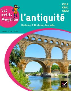 LES PETITS MAGELLAN CYCLE 3 ED. 2014 - L'ANTIQUITE - MANUEL DE L'ELEVE
