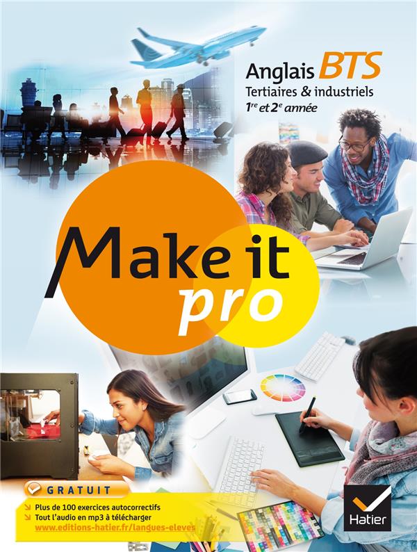 MAKE IT PRO ANGLAIS BTS TERTIAIRES ET INDUSTRIELS 1RE ET 2E ANNEE ED. 2015 - MANUEL DE L'ELEVE