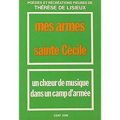MES ARMES - SAINTE CECILE - UN CHOEUR DE MUSIQUE DANS UN CAMP D'ARMEE
