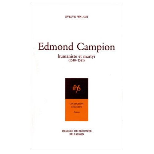 EDMOND CAMPION - HUMANISTE ET MARTYR (1540-1581)