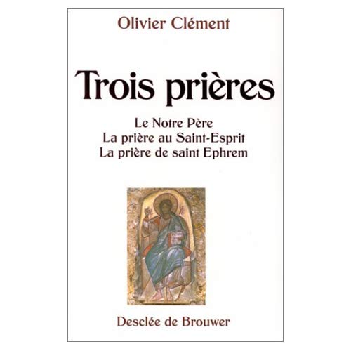 TROIS PRIERES - LE NOTRE-PERE %3B LA PRIERE AU SAINT-ESPRIT %3B LA PRIERE DE SAINT EPHREM