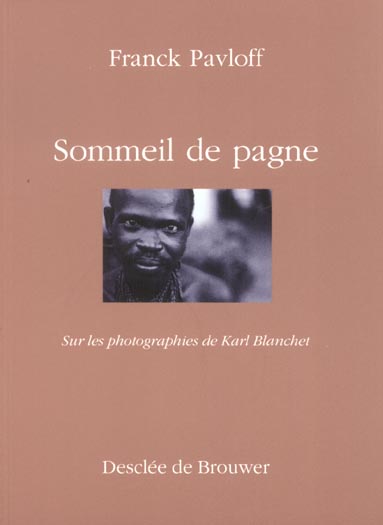 SOMMEIL DE PAGNE - SUR LES PHOTOGRAPHIES DE KARL BLANCHET
