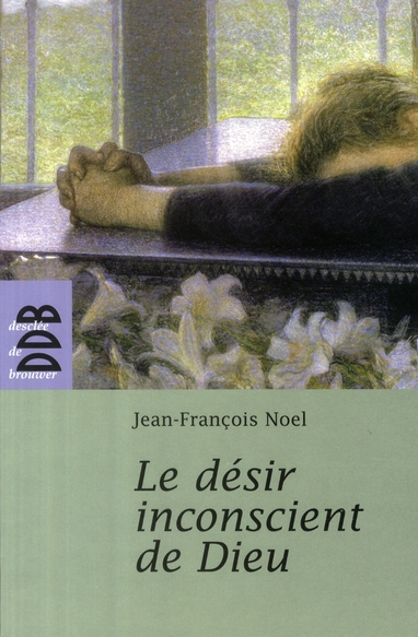 LE DESIR INCONSCIENT DE DIEU