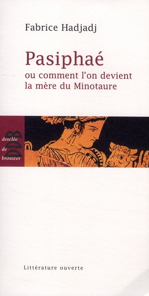 PASIPHAE - OU COMMENT L'ON DEVIENT LA MERE DU MINOTAURE