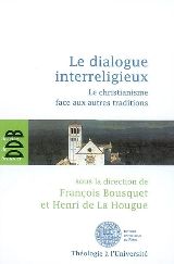 LE DIALOGUE INTERRELIGIEUX - LE CHRISTIANISME FACE AUX AUTRES TRADITIONS