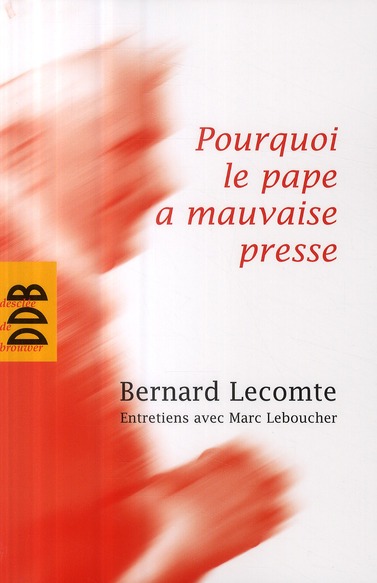 POURQUOI LE PAPE A MAUVAISE PRESSE