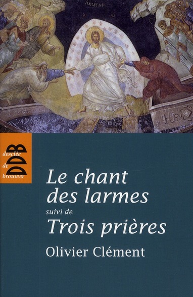 LE CHANT DES LARMES, ESSAI SUR LE REPENTIR - SUIVI DE TROIS PRIERES