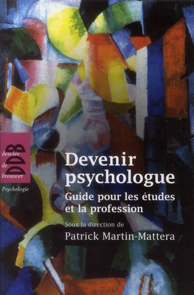 DEVENIR PSYCHOLOGUE - GUIDE POUR LES ETUDES ET LA PROFESSION