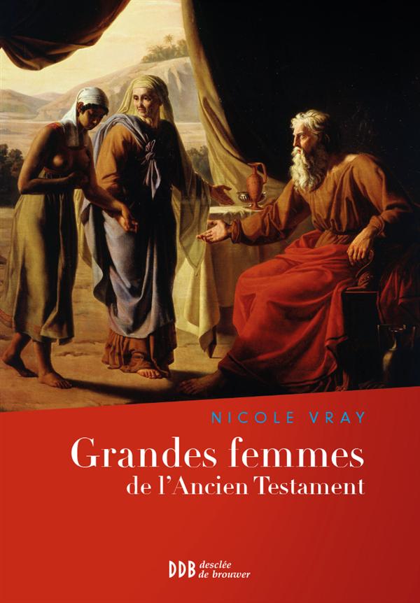 GRANDES FEMMES DE L'ANCIEN TESTAMENT - L'APPEL ET LA FOI