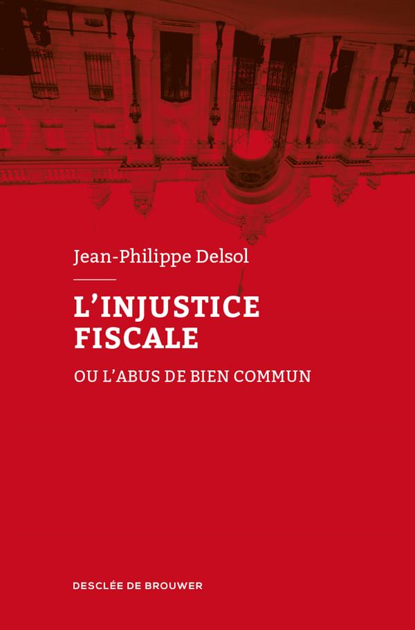 L'INJUSTICE FISCALE - OU L'ABUS DE BIEN COMMUN