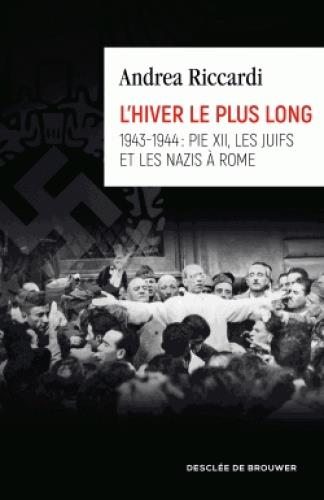 L'HIVER LE PLUS LONG - 1943-1944 : PIE XII, LES JUIFS ET LES NAZIS A ROME