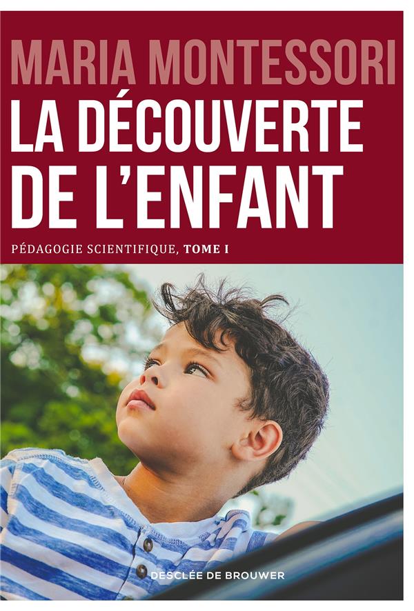 LA DECOUVERTE DE L'ENFANT - PEDAGOGIE SCIENTIFIQUE, TOME I. EDITION DU CENTENAIRE