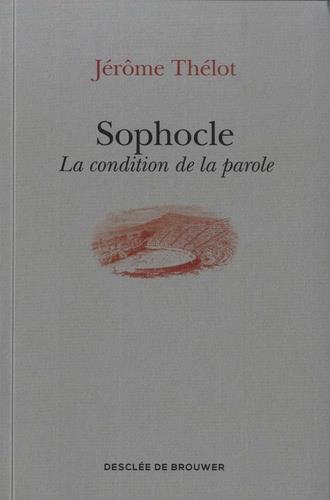 SOPHOCLE - LA CONDITION DE LA PAROLE