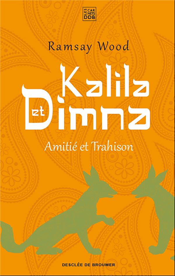 KALILA ET DIMNA - AMITIE ET TRAHISON