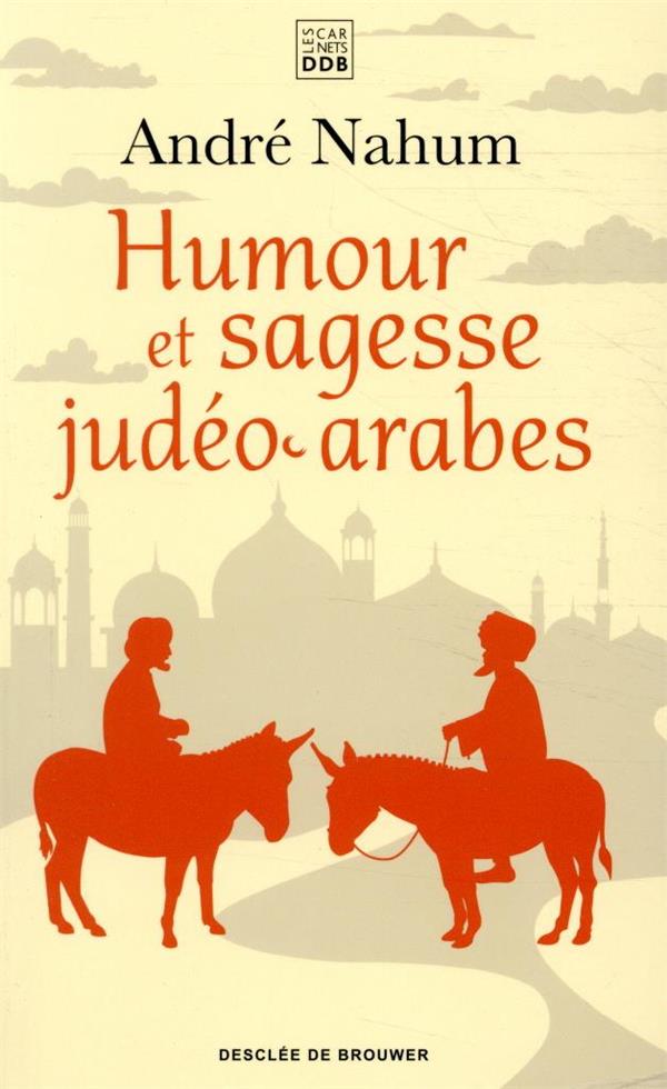 HUMOUR ET SAGESSE JUDEO-ARABES - HISTOIRES DE CH'HA, PROVERBES, ETC.