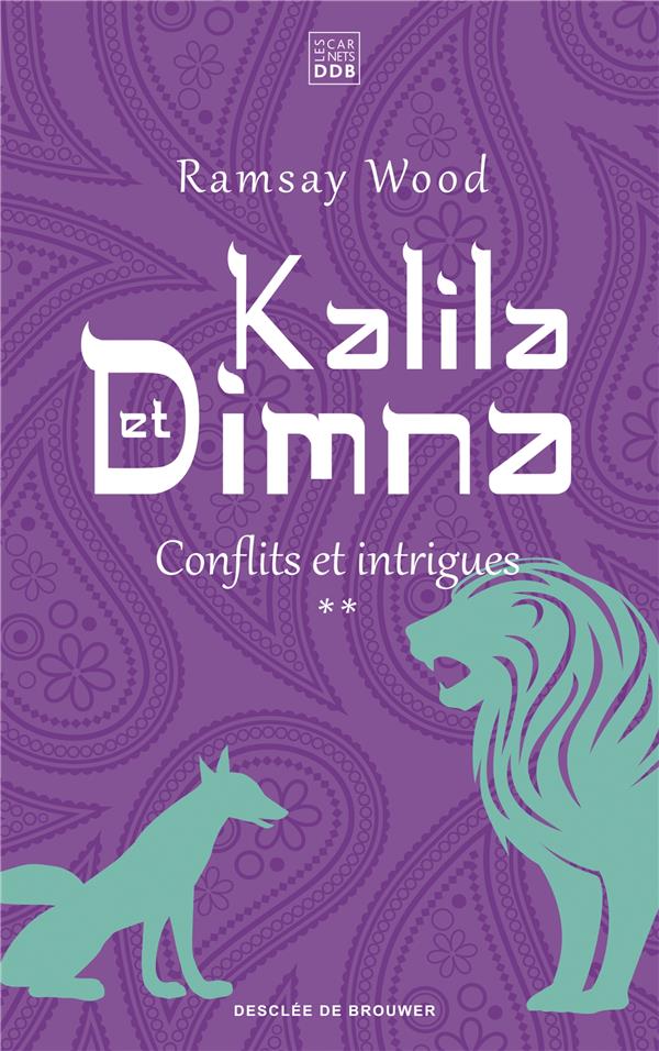 KALILA ET DIMNA (VOL 2) - CONFLITS ET INTRIGUES