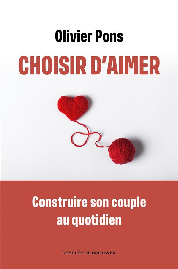 CHOISIR D'AIMER - APPRENDRE A NAVIGUER DANS LA VIE DE COUPLE