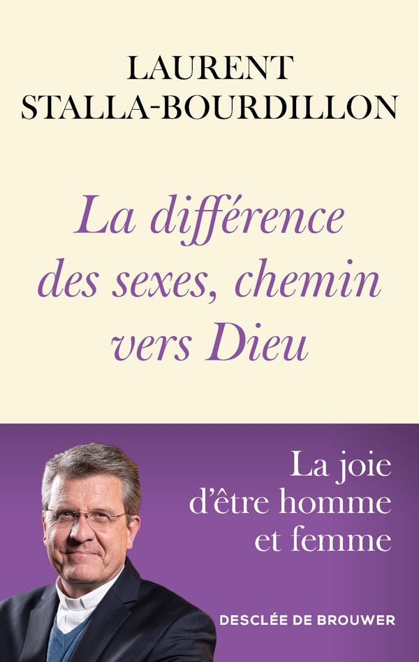 LA DIFFERENCE DES SEXES, CHEMIN VERS DIEU - LA JOIE D'ETRE HOMME ET FEMME
