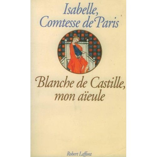 BLANCHE DE CASTILLE MON AIEULE