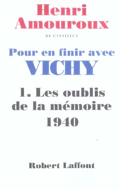 POUR EN FINIR AVEC VICHY - TOME 1 - LES OUBLIS DE LA MEMOIRE - VOL1