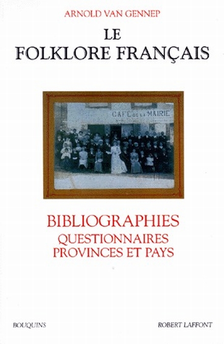 LE FOLKLORE FRANCAIS BIBLIOGRAPHIES, QUESTIONNAIRES, PROVINCES ET PAYS